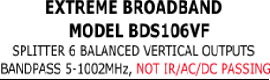 Title for EXTREME BROADBAND BDS106VF splitter